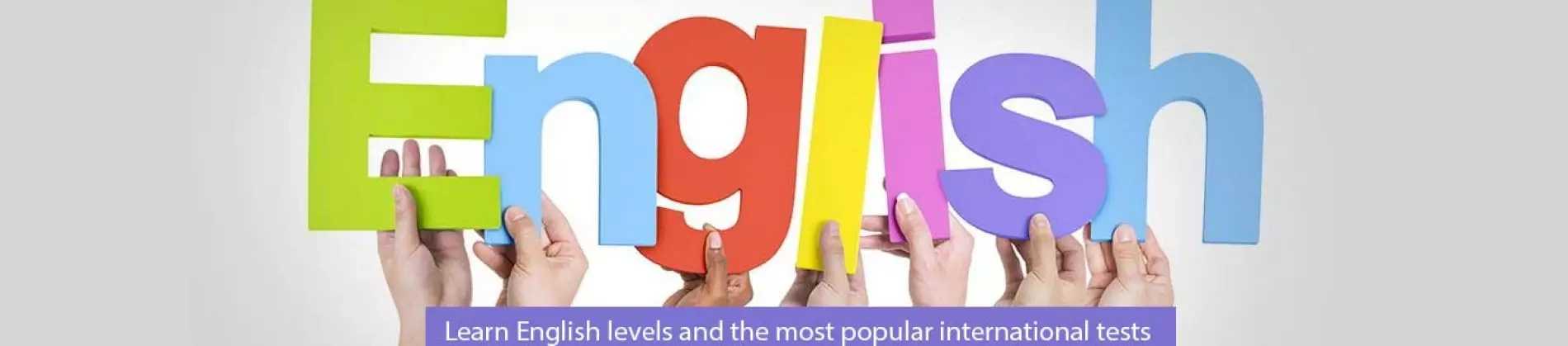 Learn English levels and the most popular international tests Learn English levels and the most popular international tests